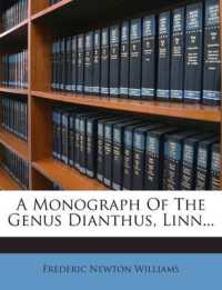 A Monograph of the Genus Dianthus, Linn...