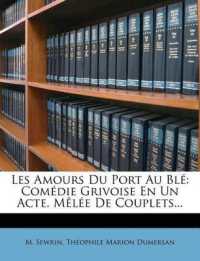 Les Amours Du Port Au Ble : Comedie Grivoise En Un Acte, Melee de Couplets...