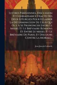 Lettres Parisiennes, Discussion Et Connaissance Exacte Des Deux Liturgies Pour Éclairer La Détermination De Ceux Qui Out À Se Prononcer Entre Le Missel Et Le Bréviaire Romains Et Entre Le Missel Et Le Bréviaire De Paris, Et D