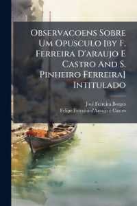 Observacoens Sobre Um Opusculo [By F. Ferreira D'Araujo E Castro and S. Pinheiro Ferreira] Intitulado : 'Parecer de Dous Concelheiros Da Coroa Constitu