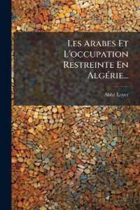 Les Arabes Et L'occupation Restreinte En Algérie...