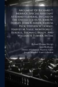 Argument of Richard T. Merrick, Special Assistant Attorney-general, in Case of the United States Vs. John W. Dorsey, John R. Miner, John M. Peck, Stephen W. Dorsey, Harvey M. Vaile, Montford C. Rerdell, Thomas J. Brady, and William H. Turner, in the