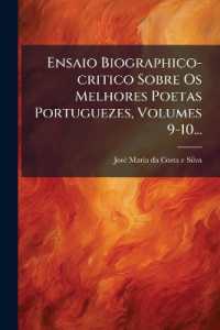 Ensaio Biographico-Critico Sobre OS Melhores Poetas Portuguezes, Volumes 9-10...