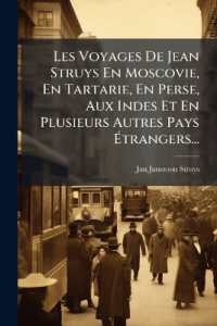 Les Voyages De Jean Struys En Moscovie, En Tartarie, En Perse, Aux Indes Et En Plusieurs Autres Pays Étrangers...