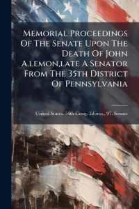 Memorial Proceedings of the Senate upon the Death of John A.lemon, late a Senator from the 35th District of Pennsylvania
