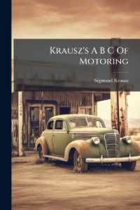 Krausz's a B C of Motoring : A Manual of Practical Information for Layman, Auto Novice and Motorist, Containing Dictionary of Terms, Types of Cars ... and Complete Digest of Motoring Laws of Thirty-five States, and Names of Those Having No Laws