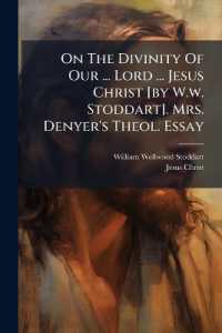 On the Divinity of Our ... Lord ... Jesus Christ [by W.w. Stoddart]. Mrs. Denyer's Theol. Essay