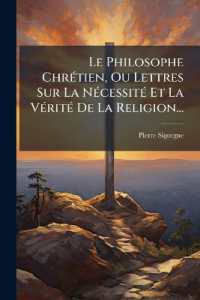 Le Philosophe Chrétien, Ou Lettres Sur La Nécessité Et La Vérité De La Religion...