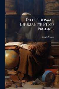 Dieu, L'homme, L'humanité Et Ses Progrès : Traité Divisé En Cinq Livres...