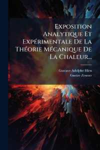 Exposition Analytique Et Expérimentale De La Théorie Mécanique De La Chaleur...