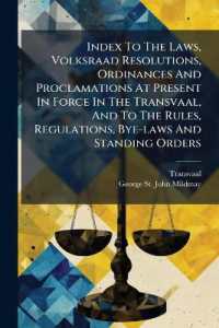 Index to the Laws, Volksraad Resolutions, Ordinances and Proclamations at Present in Force in the Transvaal, and to the Rules, Regulations, Bye-laws and Standing Orders