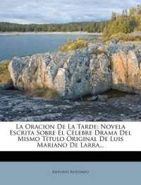 La Oracion de La Tarde : Novela Escrita Sobre El Celebre Drama del Mismo Titulo Original de Luis Mariano de Larra...