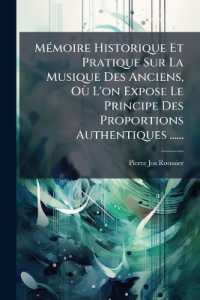 Mémoire Historique Et Pratique Sur La Musique Des Anciens, Où L'on Expose Le Principe Des Proportions Authentiques ......