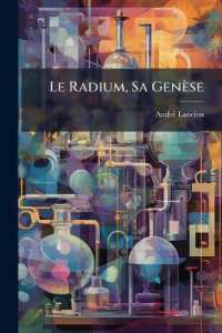 Le Radium, Sa Genèse : Ses Propriétés Et Ses Emplois...