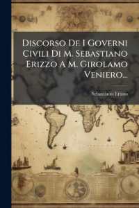 Discorso De I Governi Civili Di M. Sebastiano Erizzo a M. Girolamo Veniero...