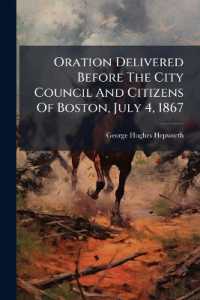 Oration Delivered before the City Council and Citizens of Boston, July 4, 1867