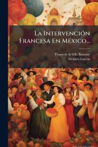 La Intervención Francesa En México...