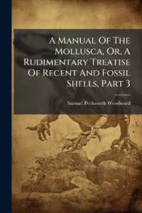 A Manual of the Mollusca, Or, a Rudimentary Treatise of Recent and Fossil Shells, Part 3
