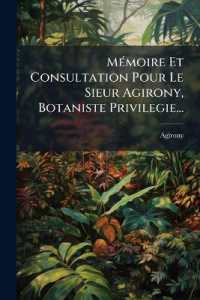 Memoire Et Consultation Pour Le Sieur Agirony, Botaniste Privilegie...