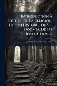Introduction À L'étude De La Religion, De Son Histoire, De Ses Dogmes, De Ses Institutions...