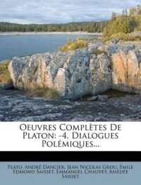 Oeuvres Complètes De Platon : -4. Dialogues Polémiques...