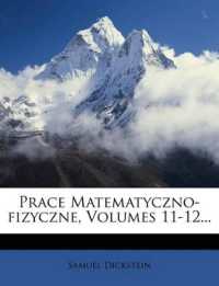 Prace Matematyczno-fizyczne, Volumes 11-12...