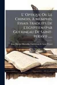 L' Optique Ou Le Chinois, À Memphis. Essais Traduits De L'egyptien (par Guerineau De Saint-peravi) ......
