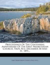 Proceedings of the Centennial Anniversary of the First Presbyterian Church, Troy, N.y. : December 30 and 31, 1891