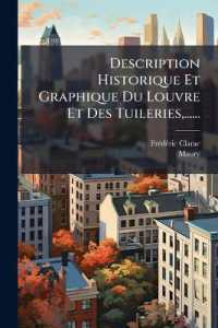 Description Historique Et Graphique Du Louvre Et Des Tuileries, ......