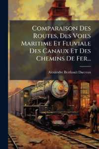 Comparaison Des Routes, Des Voies Maritime Et Fluviale Des Canaux Et Des Chemins De Fer...
