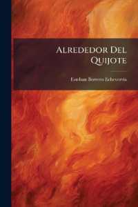 Alrededor Del Quijote : Trabajos Escritos Con Motivo Del 3er. Centenario De La Publicación De La Obra Inmortal De Cervantes...