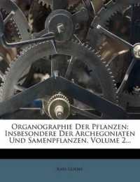 Organographie Der Pflanzen : Insbesondere Der Archegoniaten Und Samenpflanzen, Volume 2...