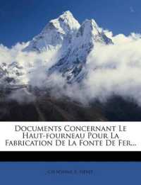 Documents Concernant Le Haut-fourneau Pour La Fabrication De La Fonte De Fer...