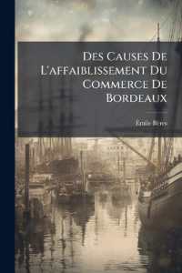 Des Causes De L'affaiblissement Du Commerce De Bordeaux : Et Des Moyens D'y Remédier...