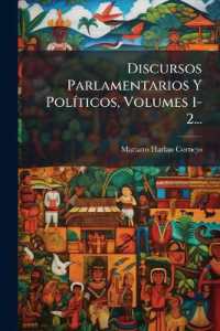 Discursos Parlamentarios Y Políticos, Volumes 1-2...