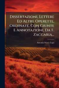 Dissertazioni, Lettere Ed Altre Operette, Ordinate, Con Giunte E Annotazioni, Da F. Zaccaria...