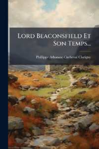 Lord Beaconsfield Et Son Temps...