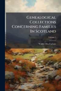 Genealogical Collections Concerning Families in Scotland, Volume 1...