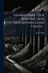 Les Machines, Leur Histoire, Leur Description, Leurs Usages...