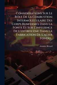 Considérations Sur Le Rôle De La Combustion Intermoléculaire Des Corps Renfermés Dans La Fonte Et Sur L'influence De L'hydrogène Dans La Fabrication De L'acier Fondu...