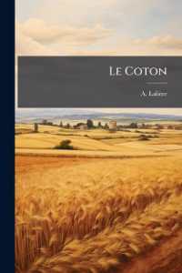Le Coton : Culture--préparation--commerce...