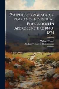 Pauperism, Vagrancy, Crime, and Industrial Education in Aberdeenshire 1840-1875...