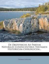 De Obstetriciis Ad Partum Naturales Conducentibus Tentamen Historicum-chirurgicum...