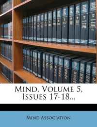 Mind, Volume 5, Issues 17-18...