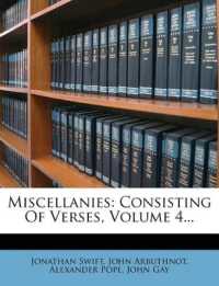 Miscellanies : Consisting of Verses; Volume 4