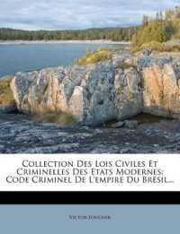 Collection Des Lois Civiles Et Criminelles Des Etats Modernes : Code Criminel De L'empire Du Brésil...