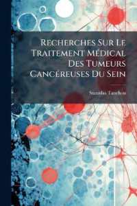 Recherches Sur Le Traitement Médical Des Tumeurs Cancéreuses Du Sein : Ouvrage Pratique Basé Sur Trois Cents Observations ... Avec Des Planches Et Une Statistique Sur La Fréquence De Ces Maladies...