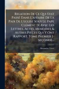 Relation De Ce Qui S'est Passé Dans L'affaire De La Paix De L'eglise Sous Le Pape Clément IX Avec Les Lettres, Actes, Memoires & Autres Piéces Qui Y Ont Rapport. Tome Premier [-second]....