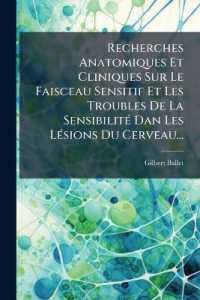 Recherches Anatomiques Et Cliniques Sur Le Faisceau Sensitif Et Les Troubles De La Sensibilité Dan Les Lésions Du Cerveau...