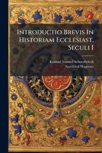 Introductio Brevis in Historiam Ecclesiast. Seculi I....